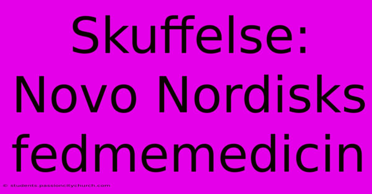 Skuffelse: Novo Nordisks Fedmemedicin