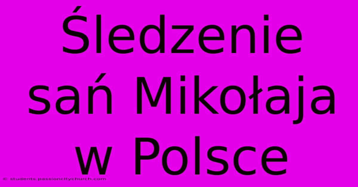 Śledzenie Sań Mikołaja W Polsce