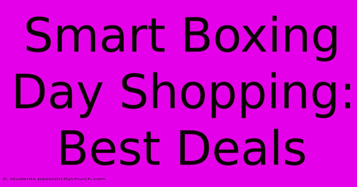 Smart Boxing Day Shopping: Best Deals