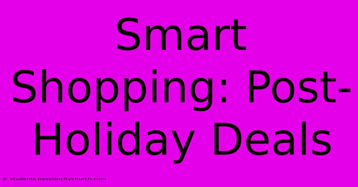 Smart Shopping: Post-Holiday Deals