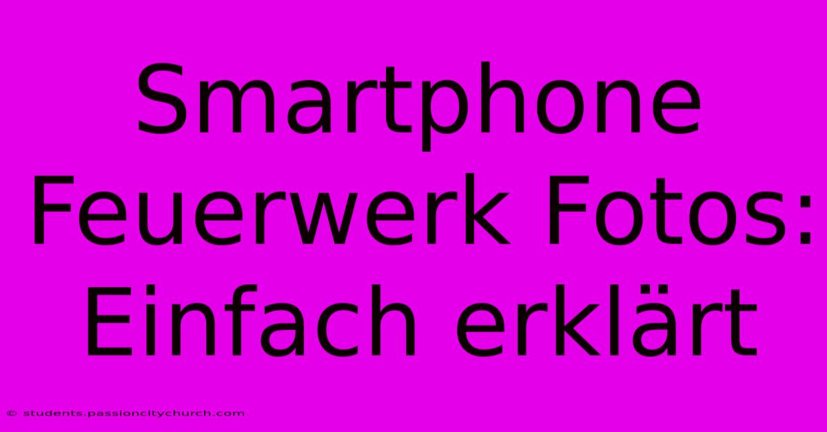 Smartphone Feuerwerk Fotos: Einfach Erklärt