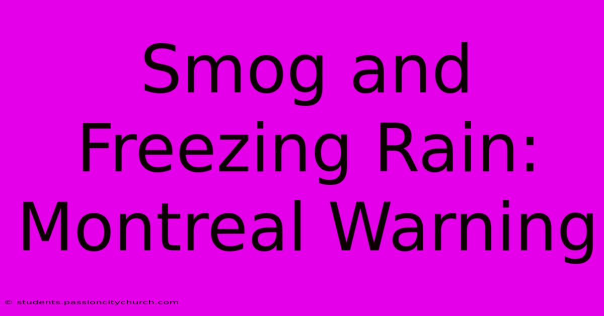 Smog And Freezing Rain: Montreal Warning