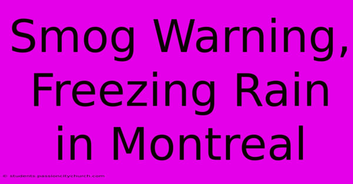 Smog Warning, Freezing Rain In Montreal