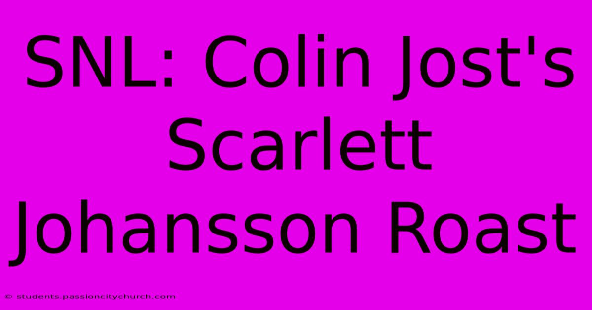 SNL: Colin Jost's Scarlett Johansson Roast