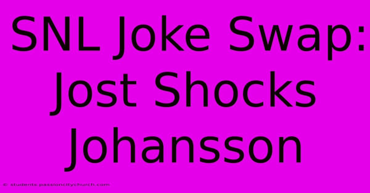 SNL Joke Swap: Jost Shocks Johansson