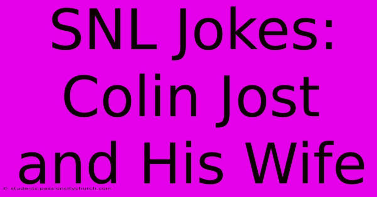 SNL Jokes: Colin Jost And His Wife