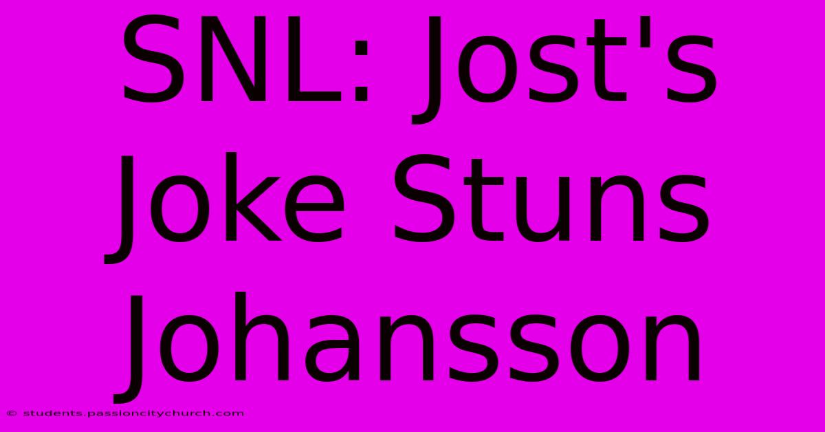 SNL: Jost's Joke Stuns Johansson