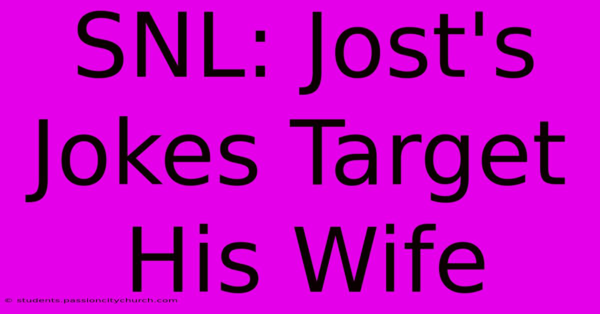 SNL: Jost's Jokes Target His Wife