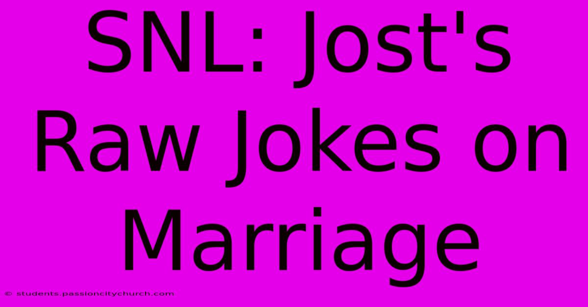 SNL: Jost's Raw Jokes On Marriage