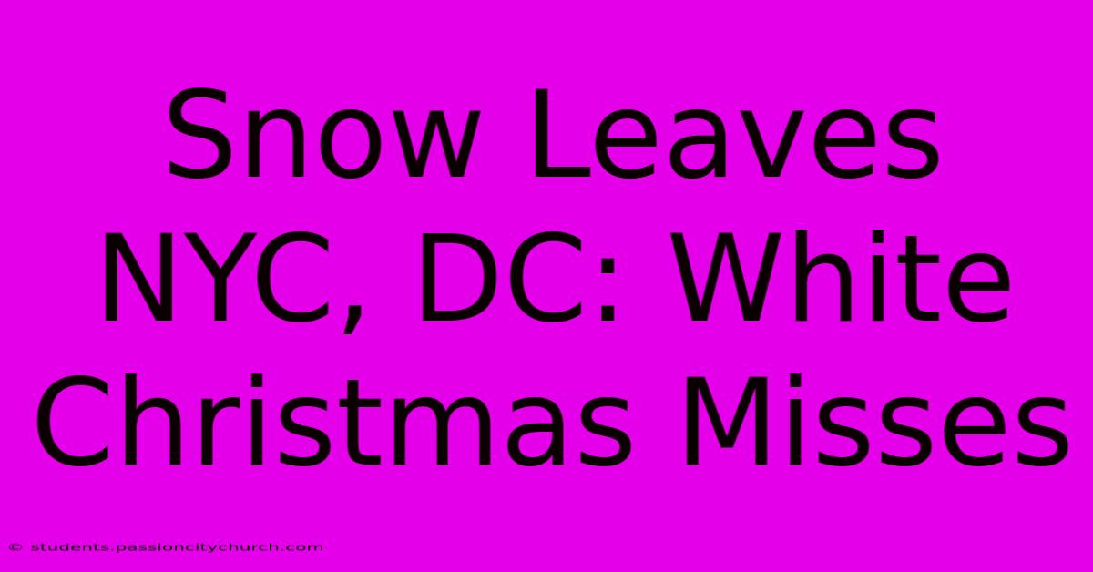 Snow Leaves NYC, DC: White Christmas Misses