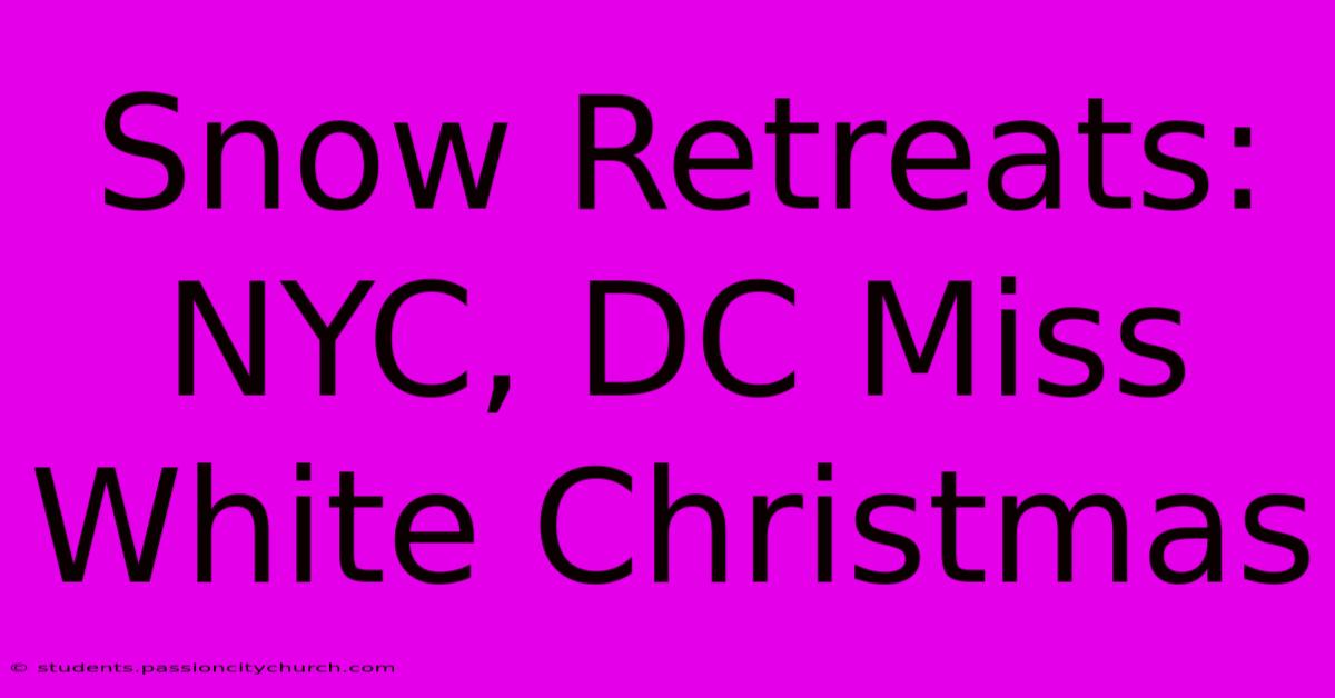 Snow Retreats: NYC, DC Miss White Christmas