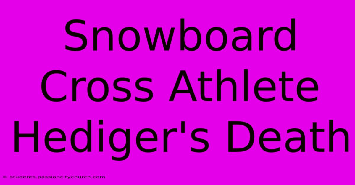 Snowboard Cross Athlete Hediger's Death