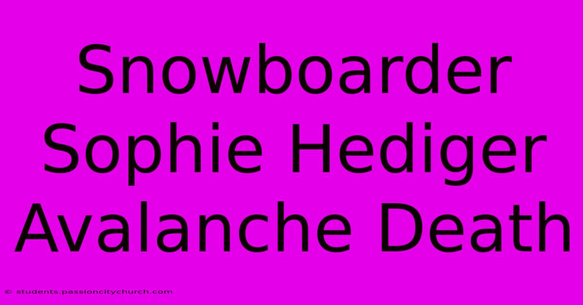 Snowboarder Sophie Hediger Avalanche Death