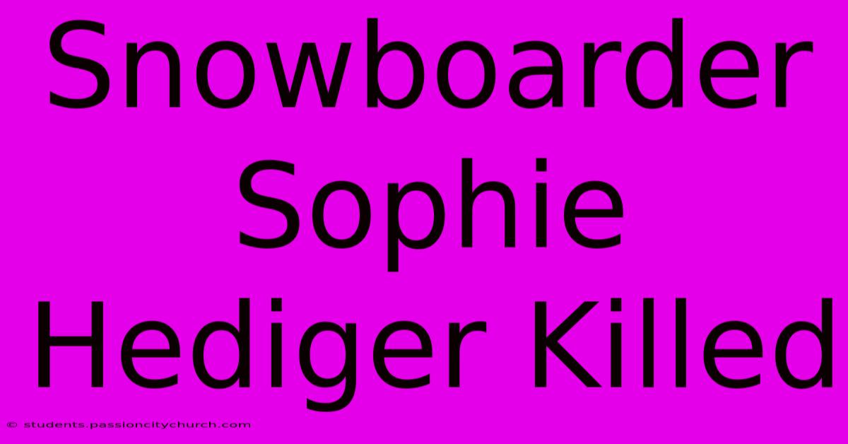 Snowboarder Sophie Hediger Killed