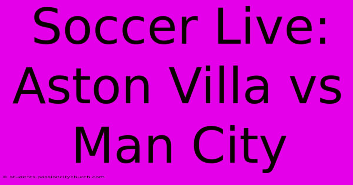 Soccer Live: Aston Villa Vs Man City