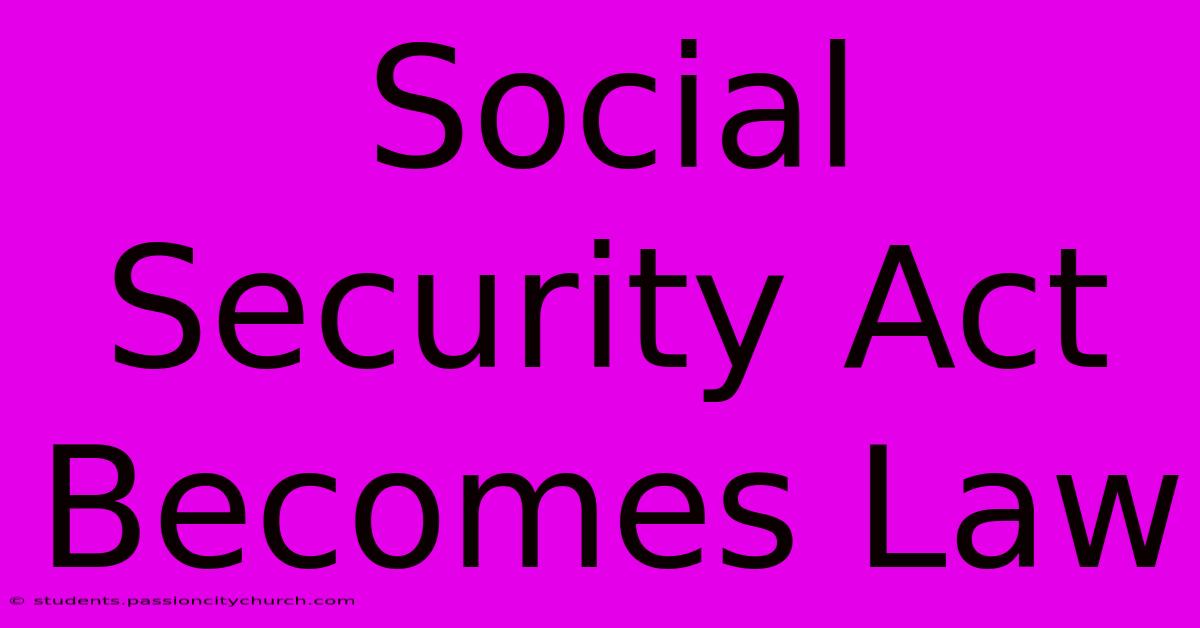 Social Security Act Becomes Law