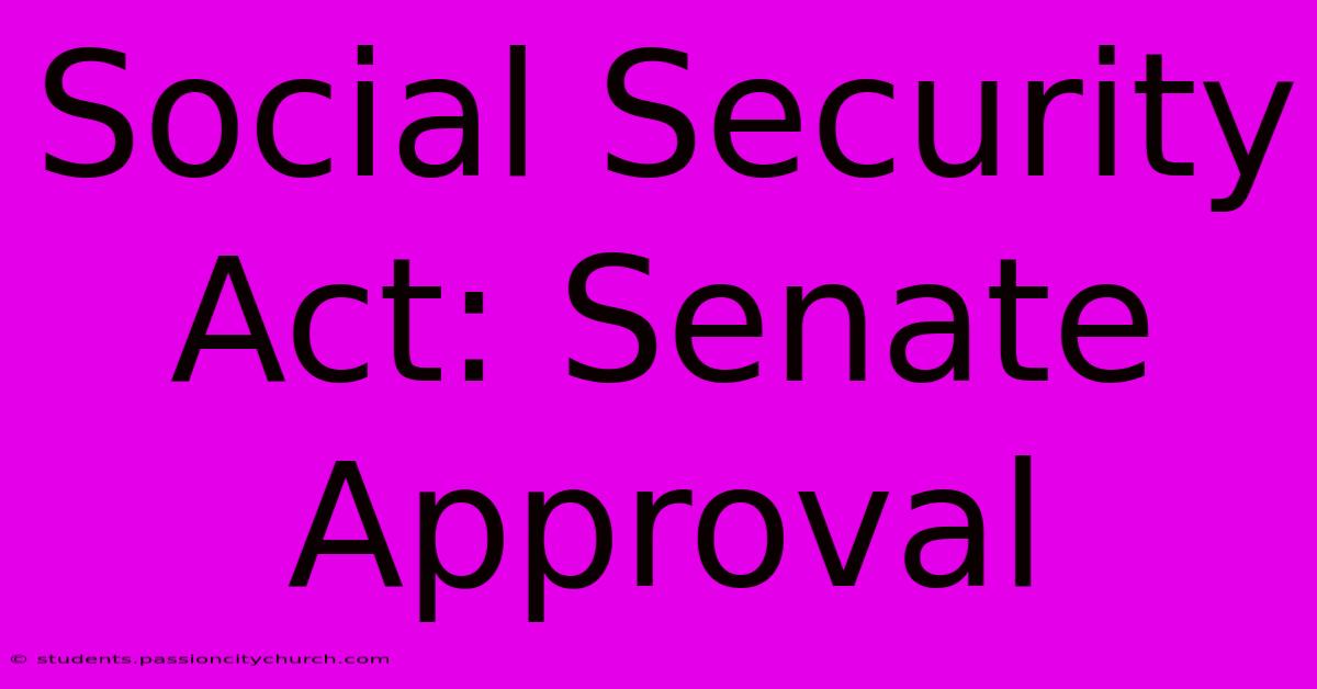 Social Security Act: Senate Approval