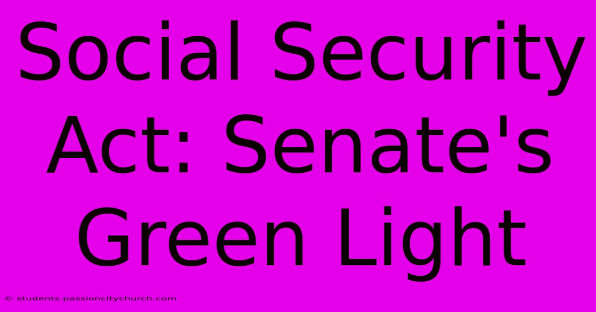 Social Security Act: Senate's Green Light