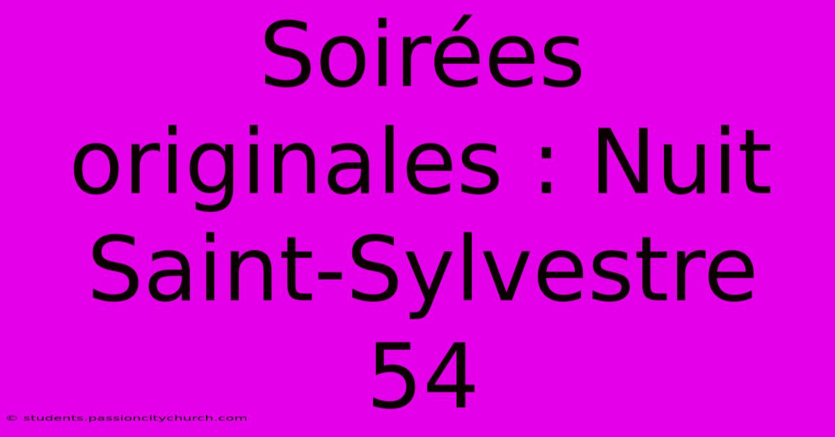 Soirées Originales : Nuit Saint-Sylvestre 54