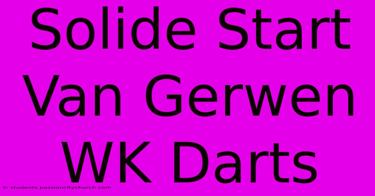 Solide Start Van Gerwen WK Darts