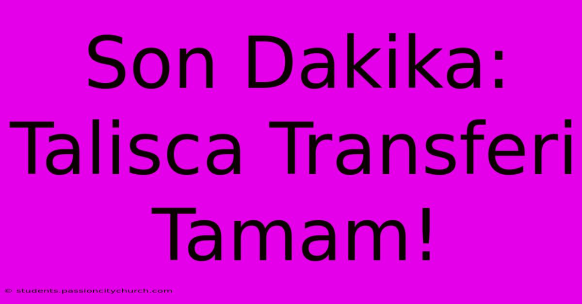 Son Dakika: Talisca Transferi Tamam!