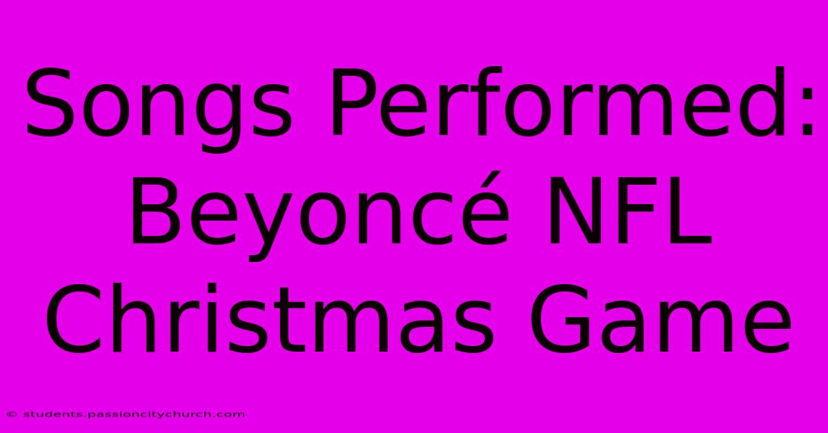 Songs Performed: Beyoncé NFL Christmas Game