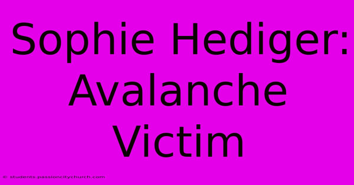 Sophie Hediger: Avalanche Victim