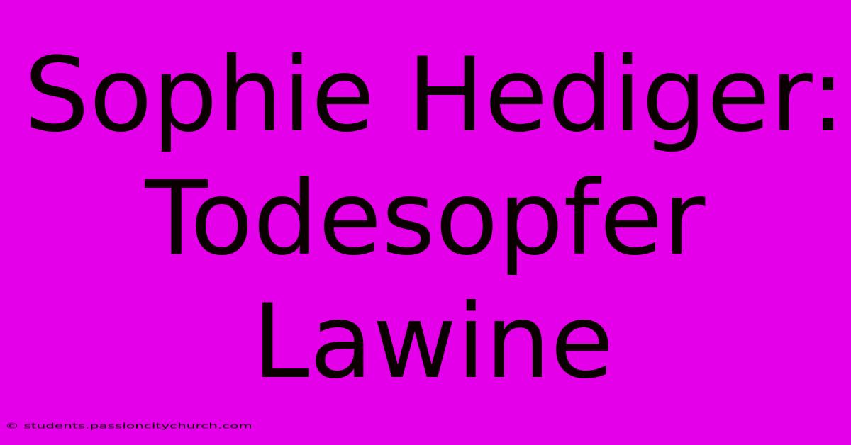 Sophie Hediger: Todesopfer Lawine