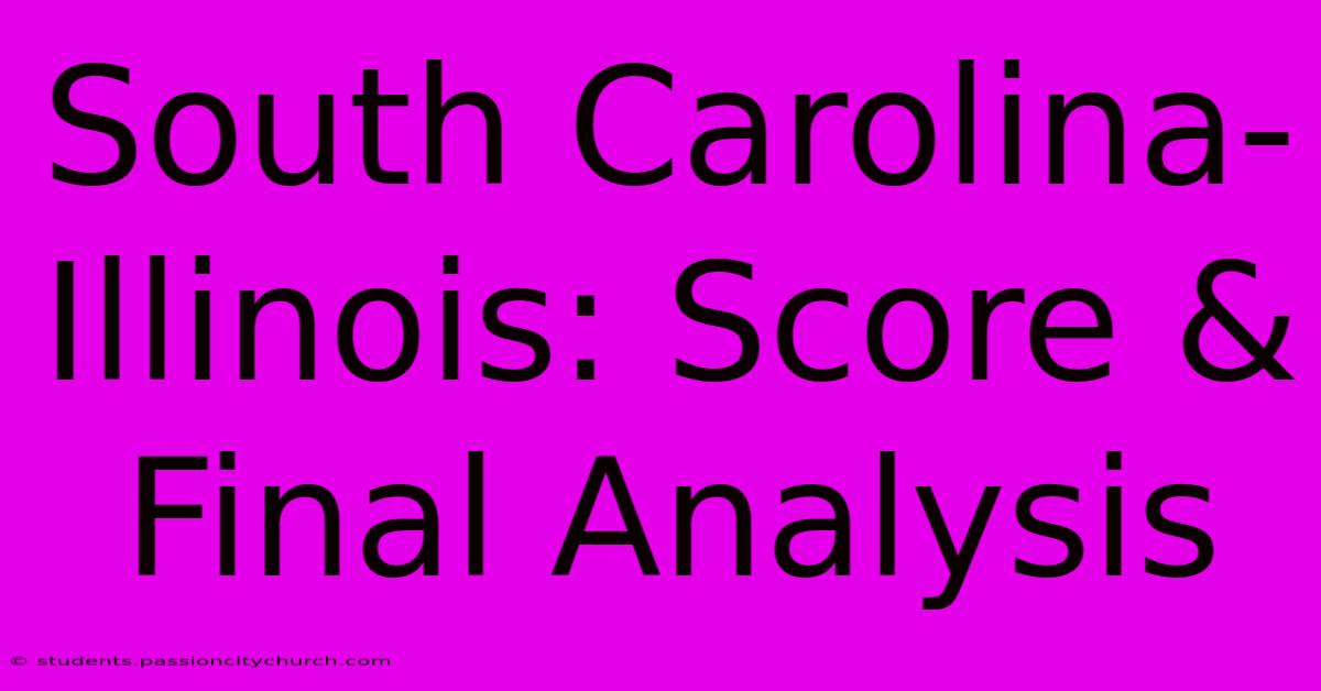 South Carolina-Illinois: Score & Final Analysis