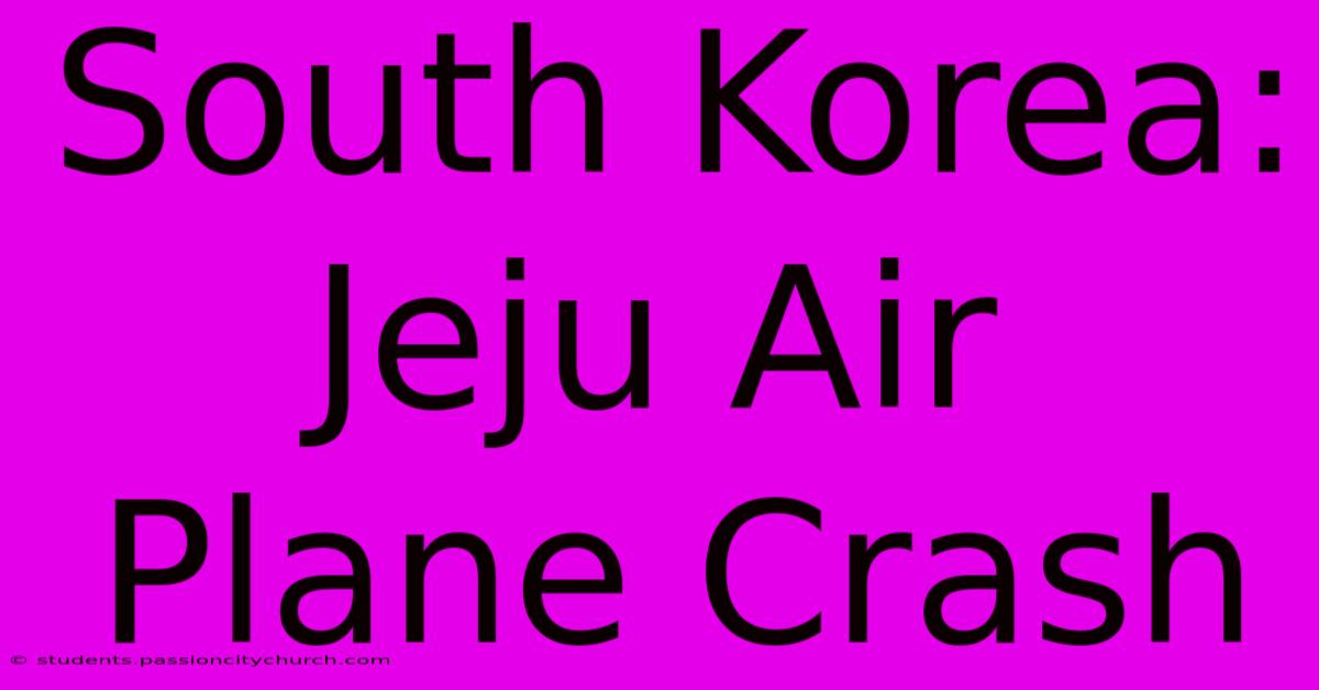 South Korea: Jeju Air Plane Crash