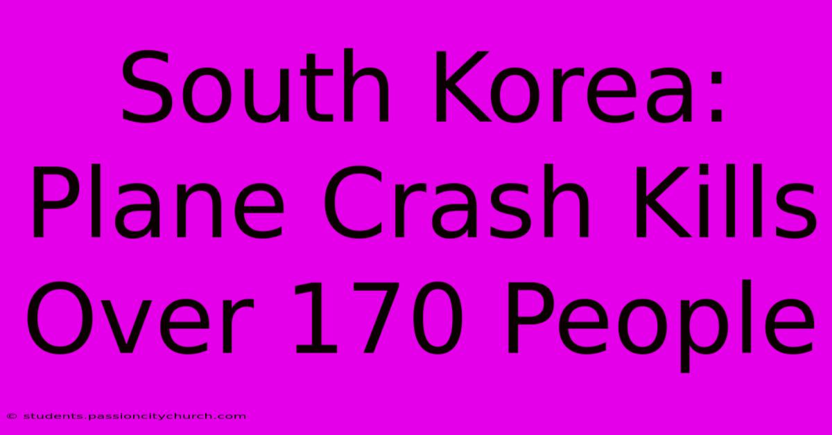 South Korea: Plane Crash Kills Over 170 People