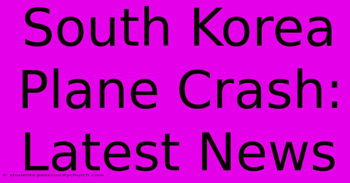 South Korea Plane Crash: Latest News