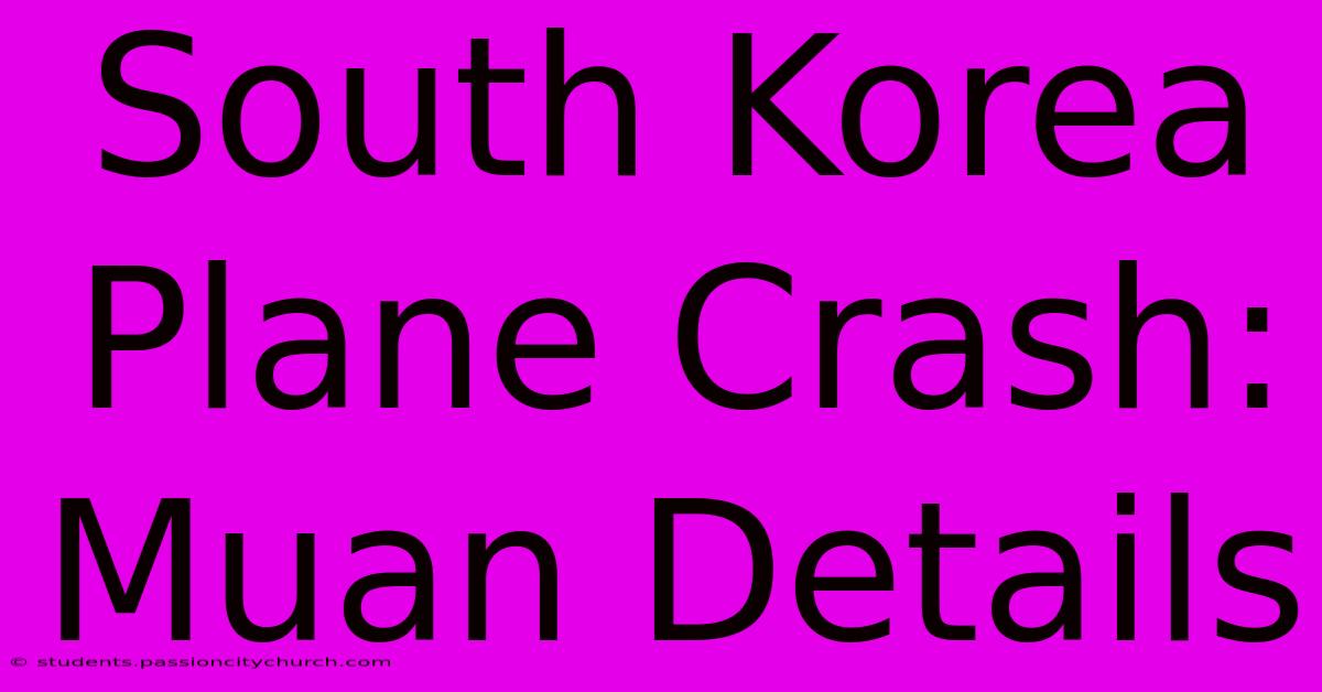 South Korea Plane Crash: Muan Details