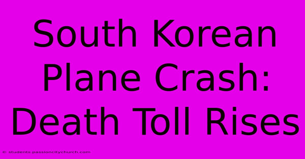 South Korean Plane Crash: Death Toll Rises