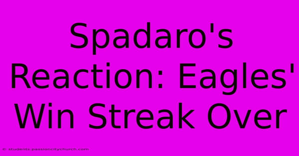 Spadaro's Reaction: Eagles' Win Streak Over