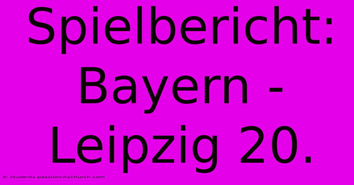 Spielbericht: Bayern - Leipzig 20.