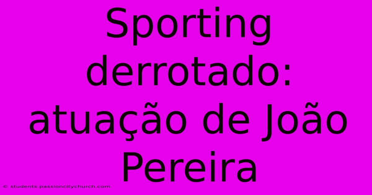 Sporting Derrotado: Atuação De João Pereira