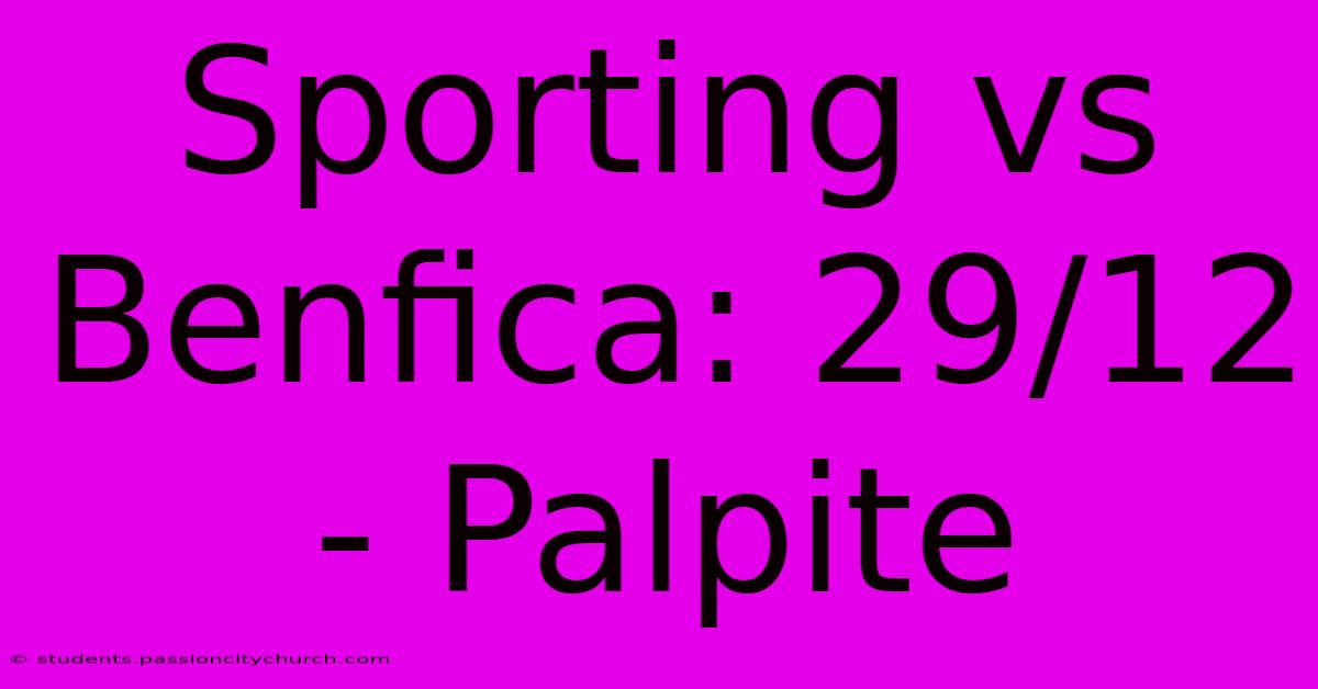 Sporting Vs Benfica: 29/12 - Palpite