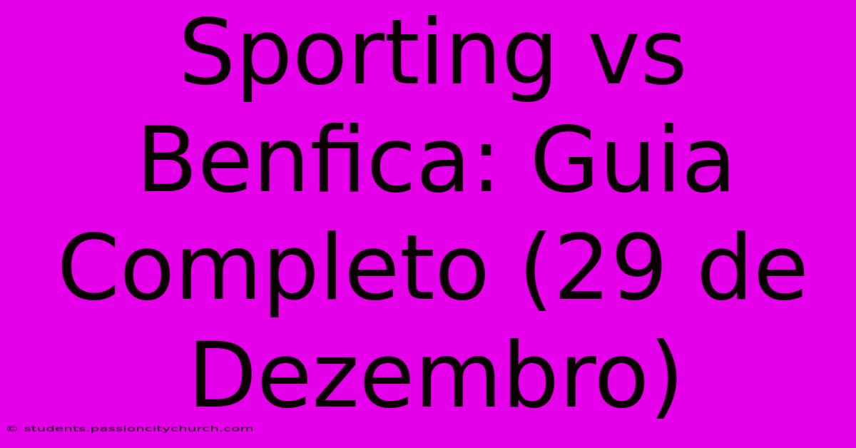 Sporting Vs Benfica: Guia Completo (29 De Dezembro)