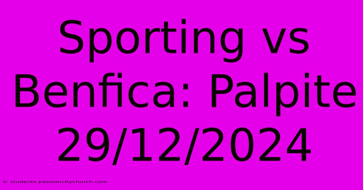 Sporting Vs Benfica: Palpite 29/12/2024