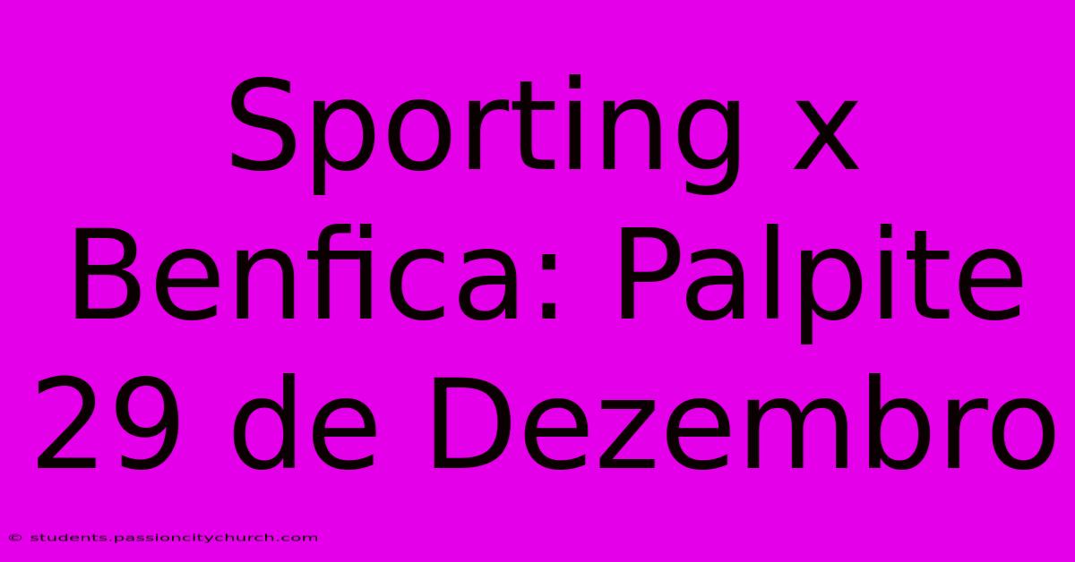 Sporting X Benfica: Palpite 29 De Dezembro