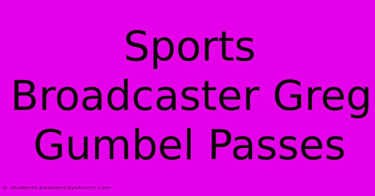 Sports Broadcaster Greg Gumbel Passes