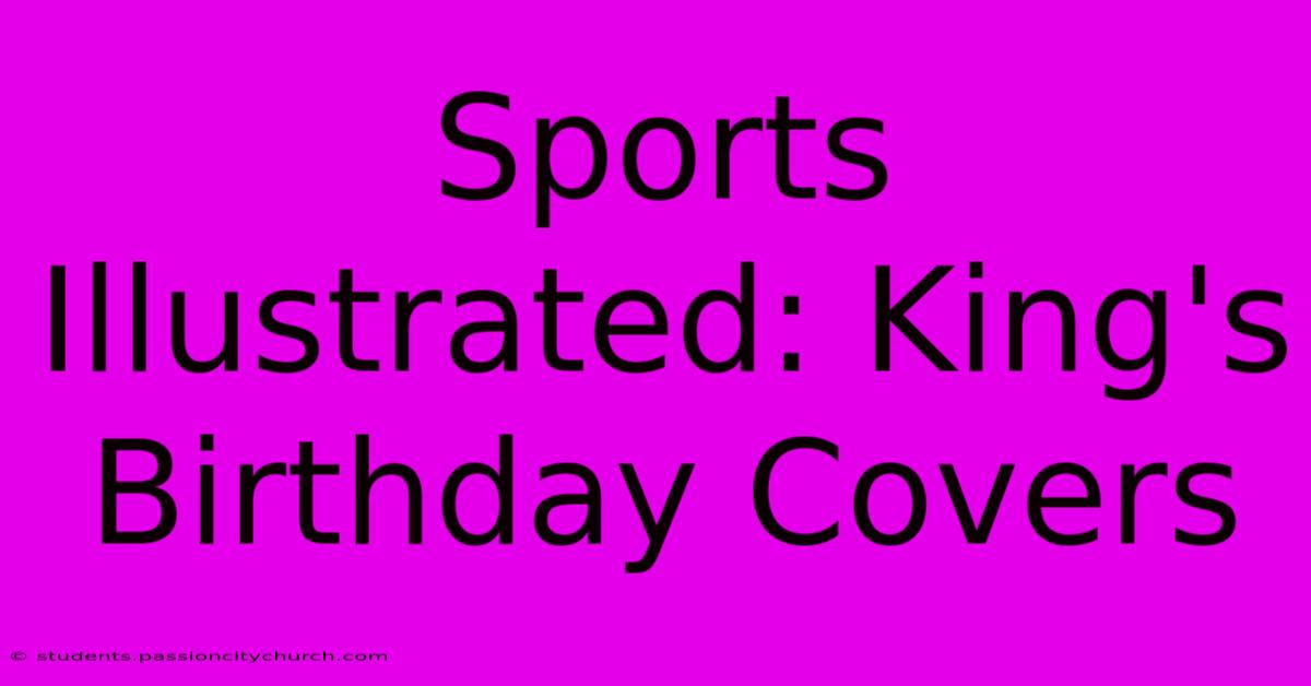 Sports Illustrated: King's Birthday Covers