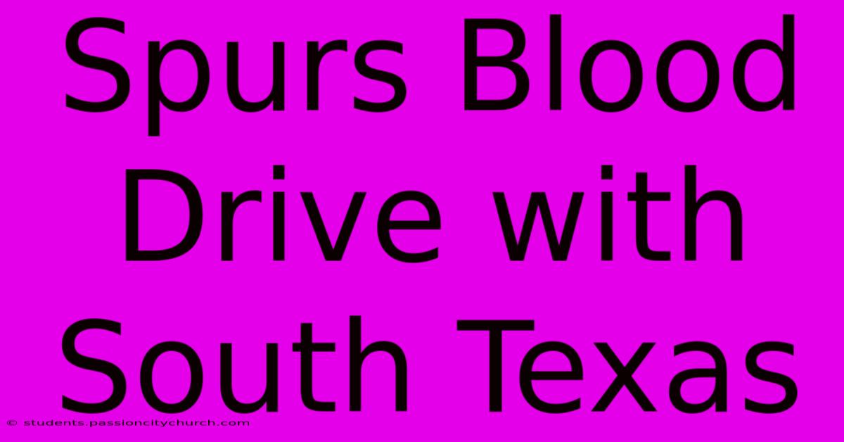 Spurs Blood Drive With South Texas