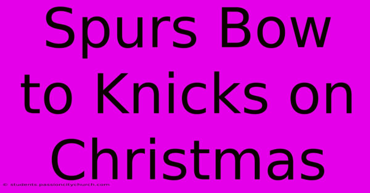 Spurs Bow To Knicks On Christmas