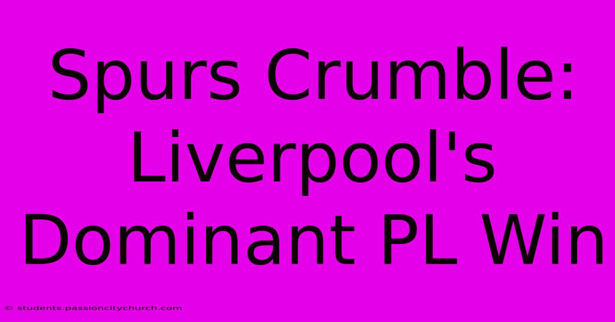 Spurs Crumble: Liverpool's Dominant PL Win