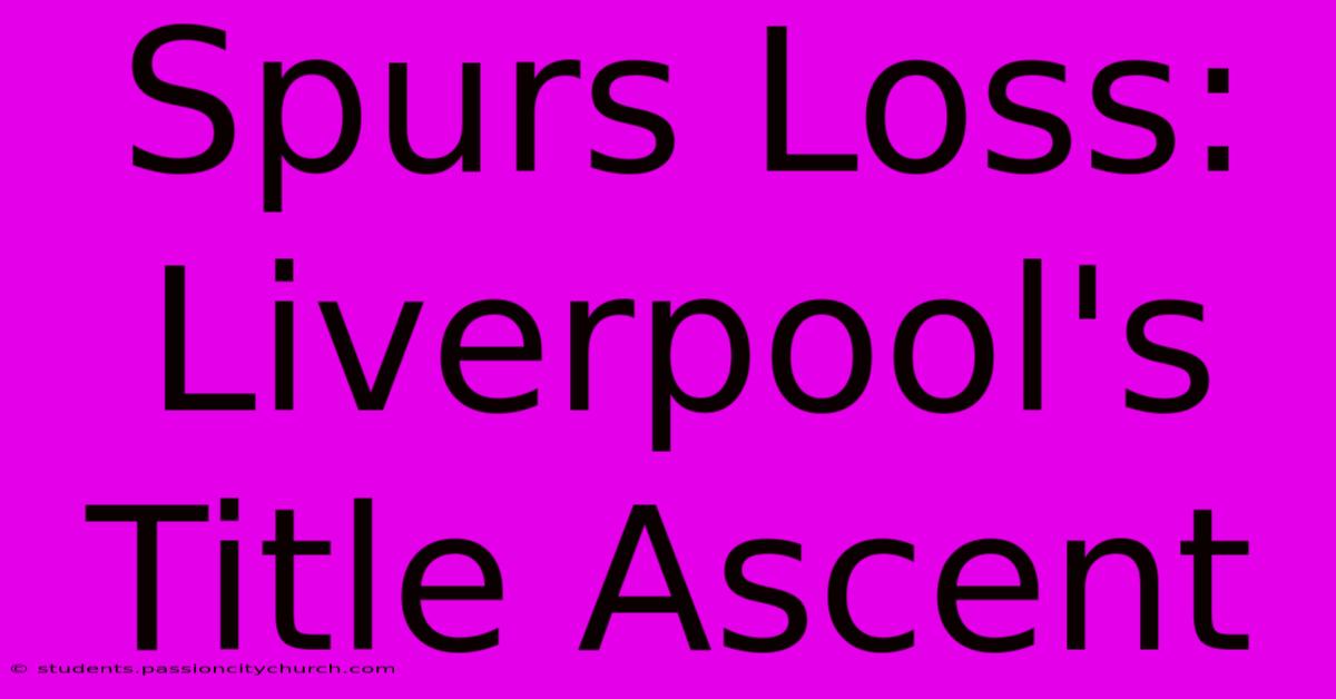 Spurs Loss: Liverpool's Title Ascent