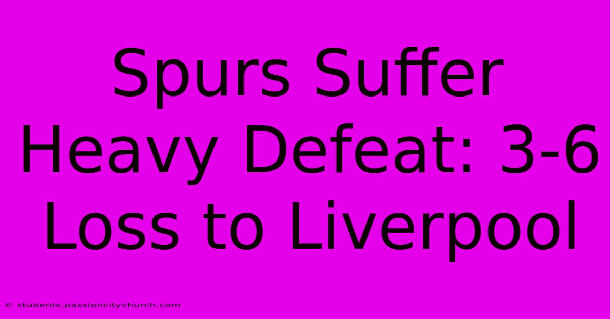 Spurs Suffer Heavy Defeat: 3-6 Loss To Liverpool