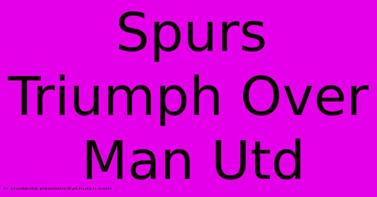 Spurs Triumph Over Man Utd