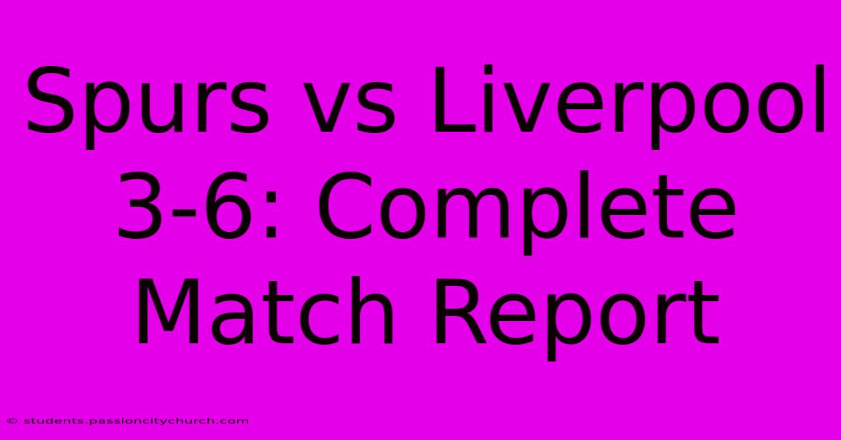 Spurs Vs Liverpool 3-6: Complete Match Report